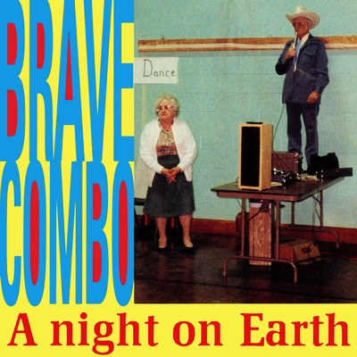 アルバム/A Night On Earth/Brave Combo
