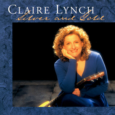 Silver And Gold/Claire Lynch