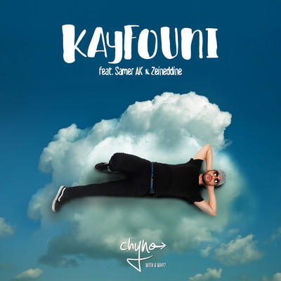 Kayfouni (feat. Samer AK & Zeinedin)/Chyno with a Why？