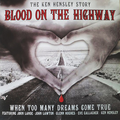 アルバム/Blood on the Highway: The Ken Hensley Story (When Too Many Dreams Come True)/Ken Hensley