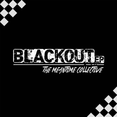 Blackout/The Meantime Collective