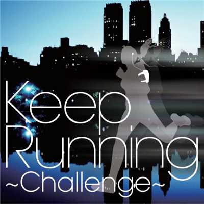 アルバム/Keep Running〜Challenge-走快感発信基地 MUSIC-/Various Artists