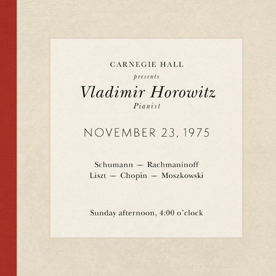 アルバム/Vladimir Horowitz live at Carnegie Hall - Recital November 23, 1975: Schumann, Rachmaninoff, Liszt, Chopin & Moszkowski/Vladimir Horowitz