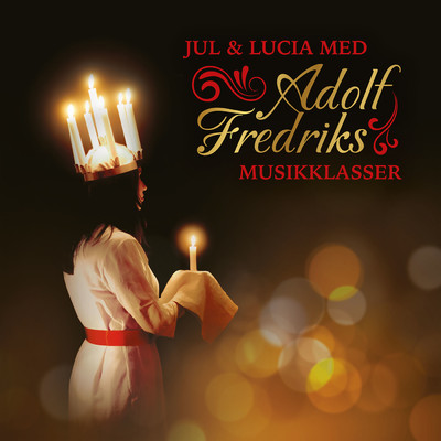 Jul & Lucia med Adolf Fredriks Musikklasser/Adolf Fredriks Musikklasser