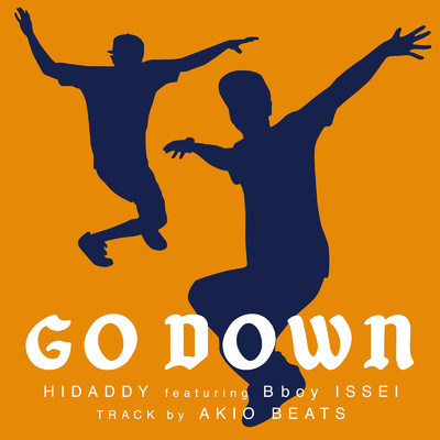シングル/GO DOWN (feat. B-BOY ISSEI)/HIDADDY