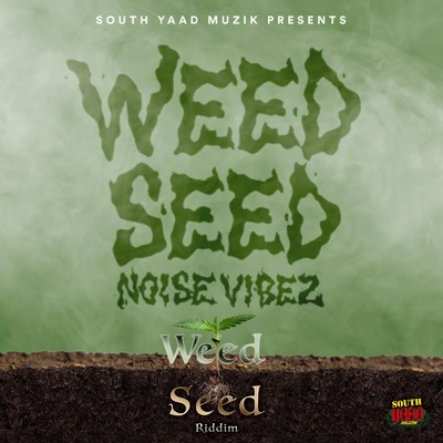 WEED SEED/NOISE VIBEZ