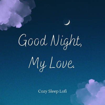 アルバム/Good Night My Love - Cozy Sleep Lofi (DJ Mix)/Relax α Wave
