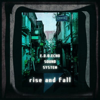 シングル/rise and fall/E.D.O.ECHO SOUNDSYSTEM