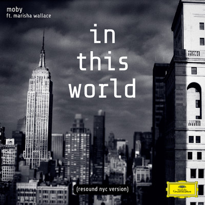 イン・ディス・ワールド (featuring ニコール・シャージンガー, マリーシャ・ウォーレス／Resound NYC バージョン)/モービー