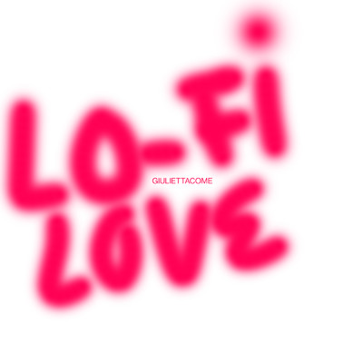 Lo-Fi Love/giuliettacome
