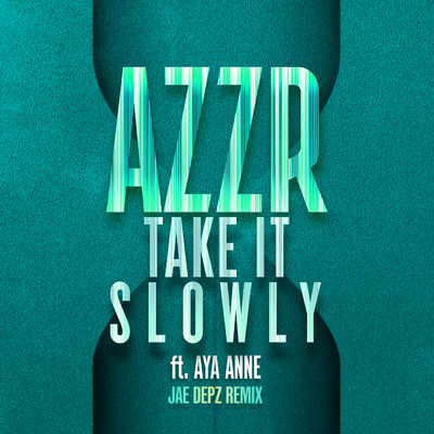 シングル/Take It Slowly (featuring Aya Anne／Jae Depz Remix)/AZZR