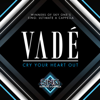 Cry Your Heart Out/Vade
