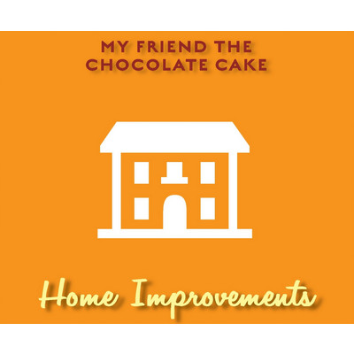 アルバム/Home Improvements/My Friend The Chocolate Cake