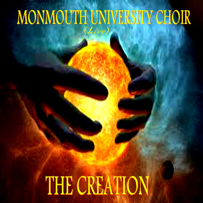 The Creation (Live)/Monmouth University Choir