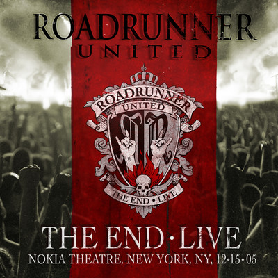 The End (Live at the Nokia Theatre, New York, NY, 12／15／2005)/Roadrunner United