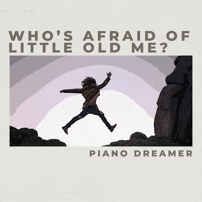 シングル/Who's Afraid of Little Old Me？ (Piano Version)/Piano Dreamer