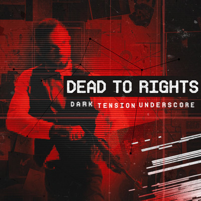 Dead to Rights - Dark Tension Underscore/iSeeMusic