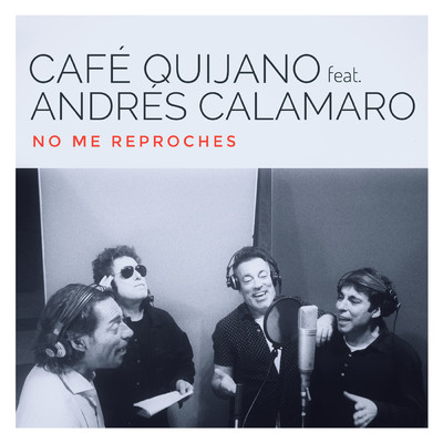 シングル/No me reproches (feat. Andres Calamaro)/Cafe Quijano