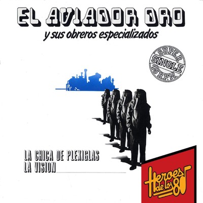 アルバム/Heroes de los 80. La chica de plexiglas/El Aviador Dro y sus obreros especializados
