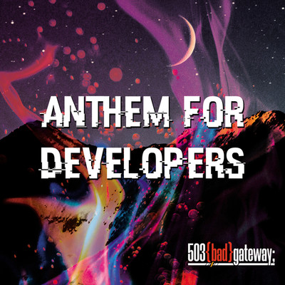 アルバム/Anthem for developers/503 bad gateway