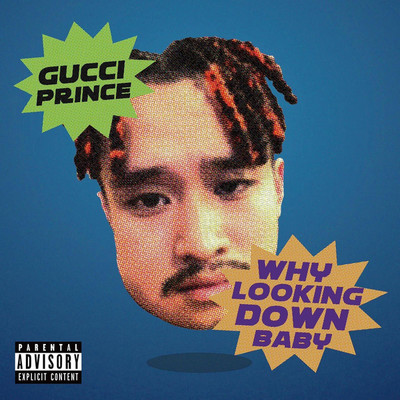 シングル/WHY LOOKING DOWN BABY/Gucci Prince