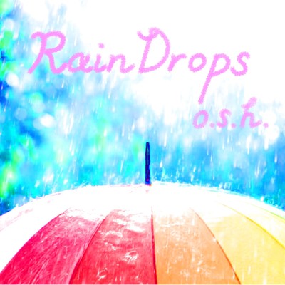 Rain Drops/o.s.h.