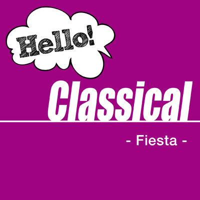 アルバム/Hello！ Classics -Fiesta-/Various Artists