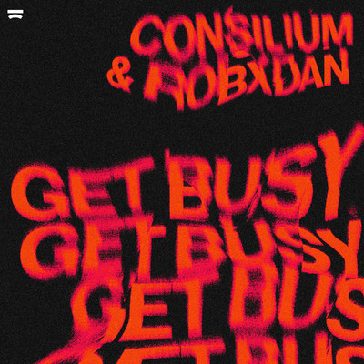 シングル/Get Busy/Consilium & RobxDan