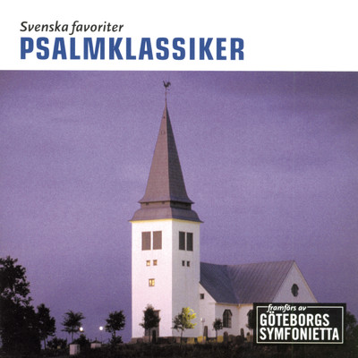 アルバム/Svenska favoriter - Psalmklassiker/Goteborgs Symfoniker