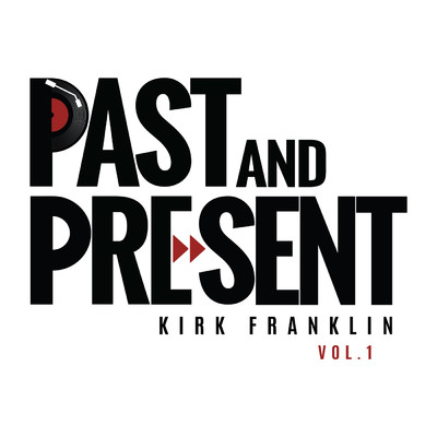 Past & Present Vol. 1/Kirk Franklin