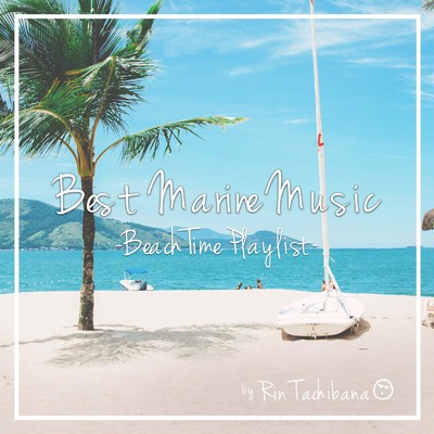 Best Marine Music -Beach Time Playlist- mixed by 橘リン/橘リン