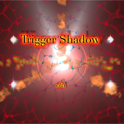 シングル/Trigger Shadow/ofa