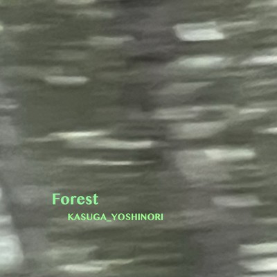 Forest/Kasuga_Yoshinori