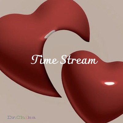 Time Stream/Dr.Chika
