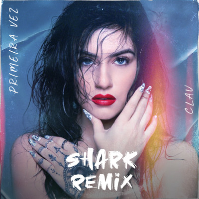 Primeira Vez (Shark Remix)/Clau／Shark