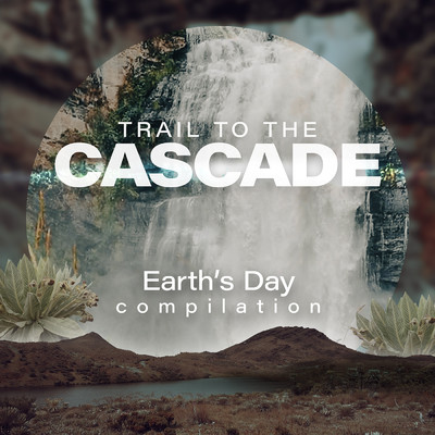 Trail To The Cascade: Earth's Day Compilation/White Sounds
