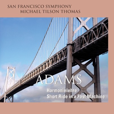 アルバム/Adams: Harmonielehre & Short Ride in a Fast Machine/San Francisco Symphony
