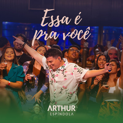 シングル/Essa E Pra Voce (Ao Vivo)/Arthur Espindola