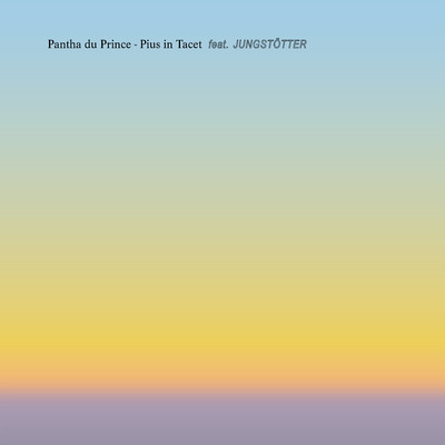 シングル/Pius in Tacet (feat. Jungstotter) [Vocal Single Version]/Pantha du Prince