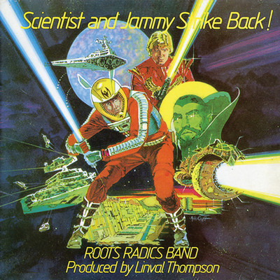 Scientist & Prince Jammy Strike Back！/The Roots Radics