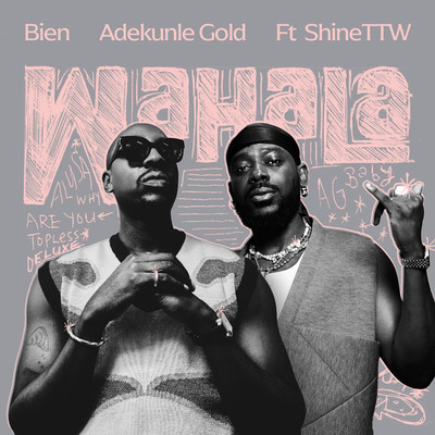 シングル/Wahala/Bien, Adekunle Gold & ShineTTW