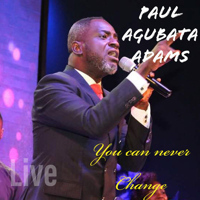 You Can Never Change (Live)/Paul agubata Adams