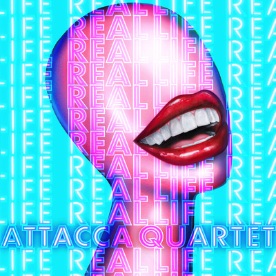 Real Life/Attacca Quartet