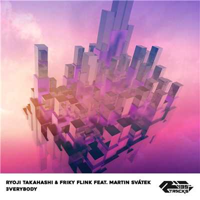 3verybody feat. Martin Svatek/RYOJI TAKAHASHI & Friky Flink