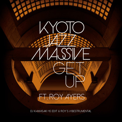 Get Up(DJ KAWASAKI Roy's Vibestrumental Mix) feat.Roy Ayers/Kyoto Jazz Massive