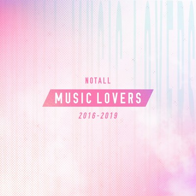 アルバム/NOTALL MUSIC LOVERS 2016-2019/notall