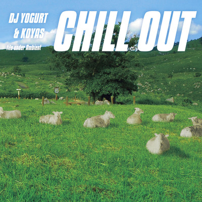 Chill Out/DJ Yogurt & KOYAS