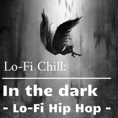 In the dark - Lo -Fi Hip Hop -/Lo-Fi Chill