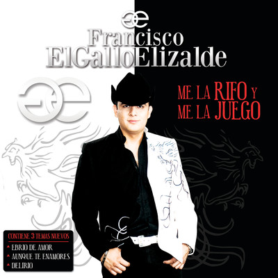 Me La Rifo Y Me La Juego/Francisco ”El Gallo” Elizalde