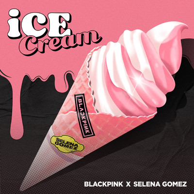 シングル/Ice Cream/BLACKPINK／セレーナ・ゴメス